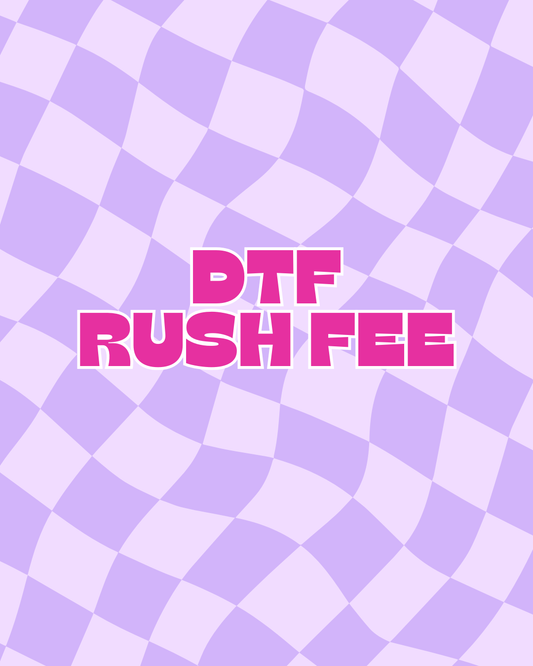DTF RUSH FEE