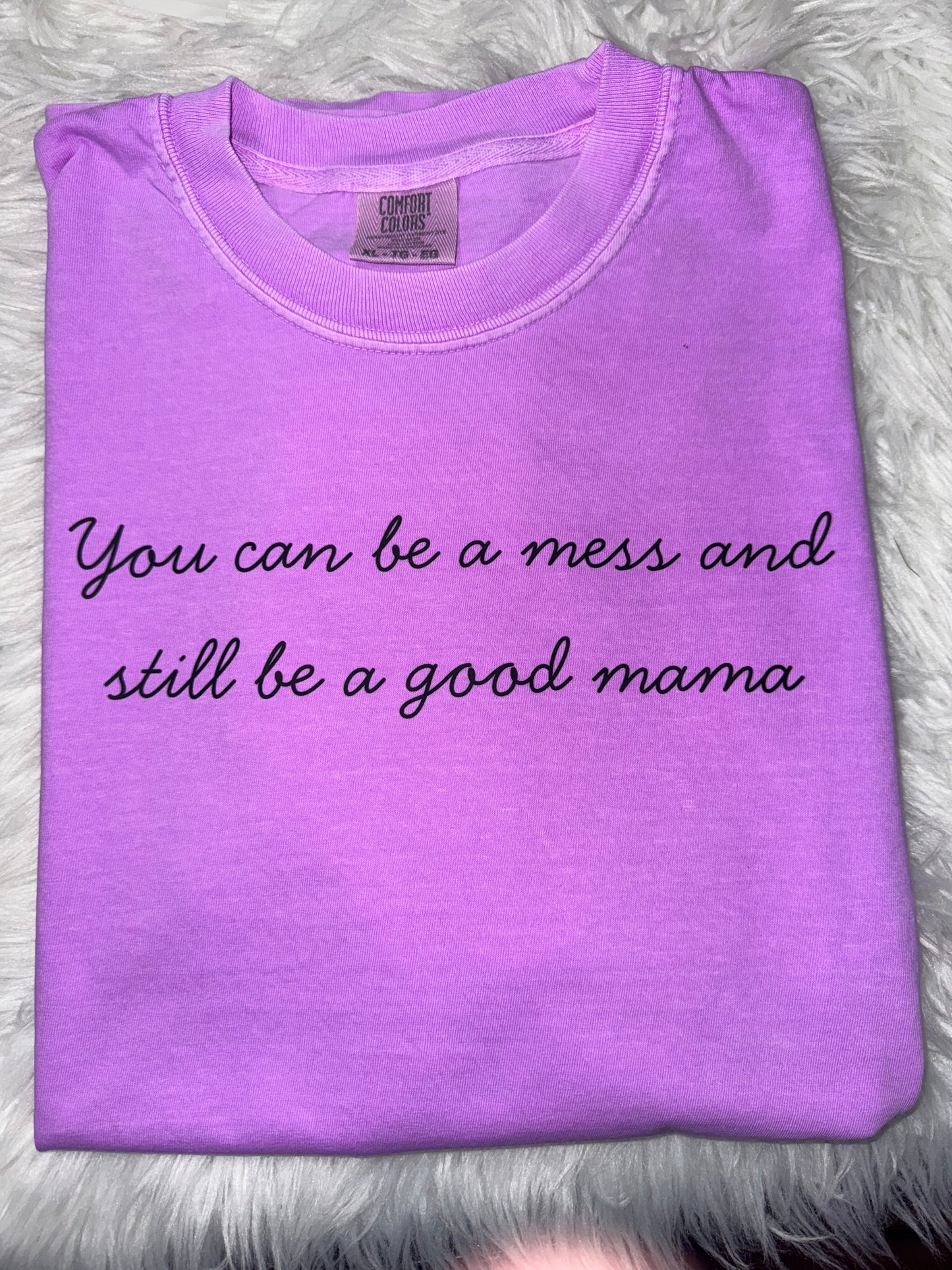 You can be a mess and still be a good mama CC